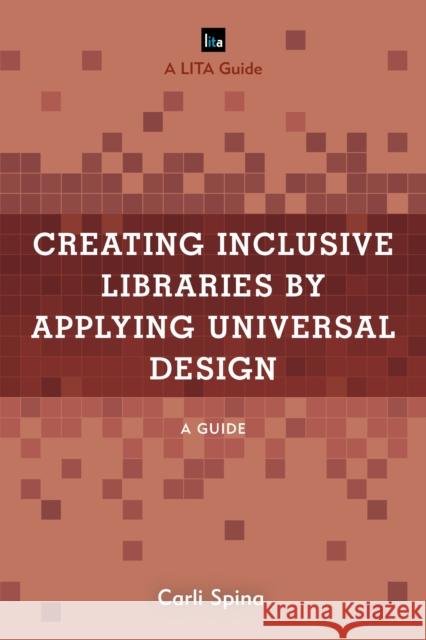 Creating Inclusive Libraries by Applying Universal Design: A Guide Carli Spina 9781538139776 Rowman & Littlefield Publishers - książka
