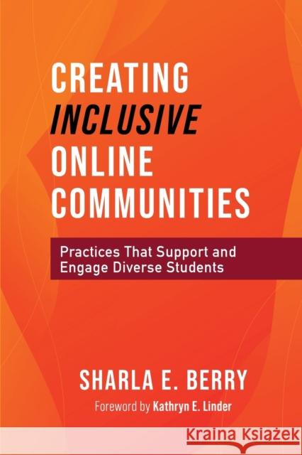 Creating Inclusive Online Communities: Practices That Support and Engage Diverse Students Berry, Sharla 9781642673050 Stylus Publishing - książka