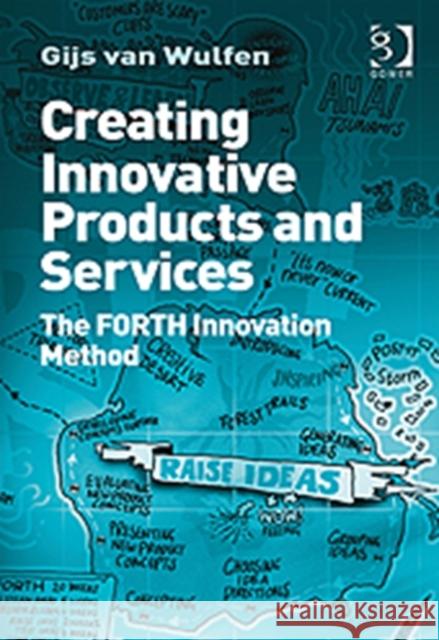 Creating Innovative Products and Services: The Forth Innovation Method Wulfen, Gijs Van 9781409417545  - książka