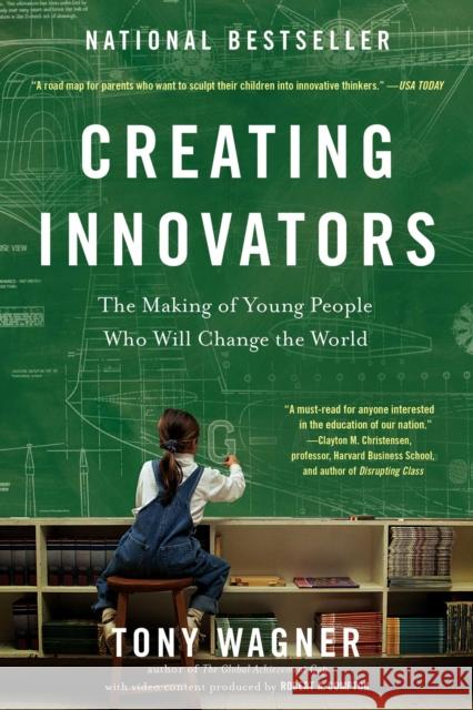 Creating Innovators: The Making of Young People Who Will Change the World Tony Wagner 9781451611519 Scribner Book Company - książka