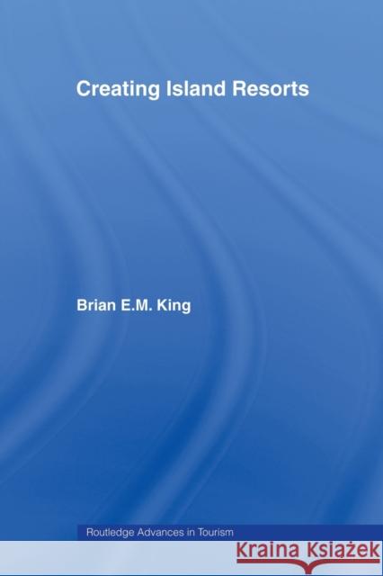 Creating Island Resorts Brian King   9780415513579 Routledge - książka