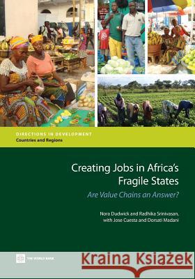 Creating Jobs in Africa's Fragile States: Are Value Chains an Answer? Dudwick, Nora 9780821397930 World Bank Publications - książka