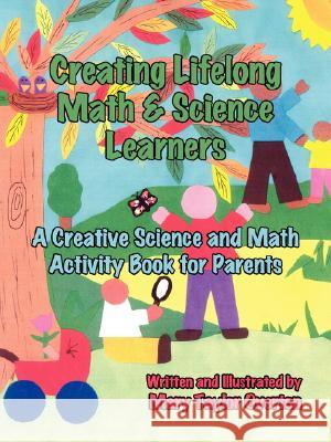 Creating Lifelong Math & Science Learners: A Creative Science and Math Activity Book for Parents Overton, Mary Taylor 9781420899290 Authorhouse - książka