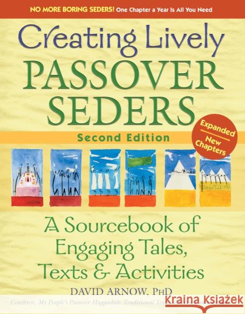 Creating Lively Passover Seders (2nd Edition): A Sourcebook of Engaging Tales, Texts & Activities David Arnow David Arno 9781683360179 Jewish Lights Publishing - książka