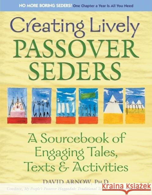 Creating Lively Passover Seders: A Sourcebook of Engaging Tales, Texts & Activities David Arnow 9781580231848 Jewish Lights Publishing - książka