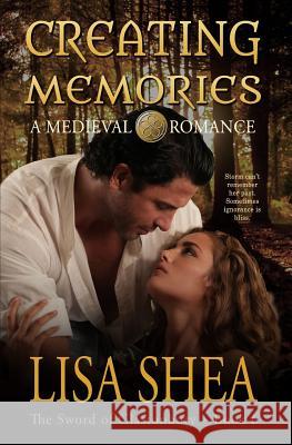 Creating Memories - A Medieval Romance Lisa Shea 9780979837722 Minerva Webworks LLC - książka