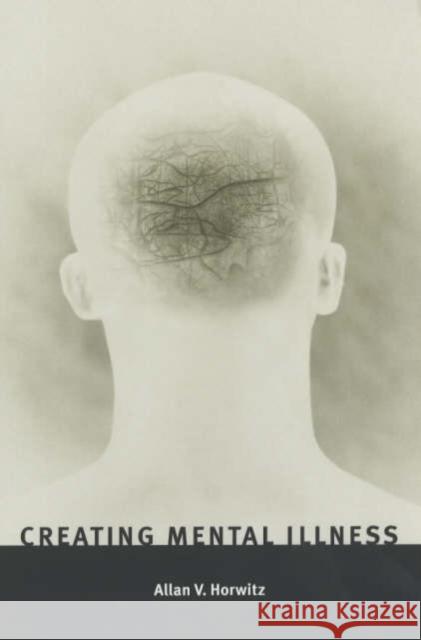 Creating Mental Illness Horwitz                                  Allan V. Horwitz 9780226353821 University of Chicago Press - książka