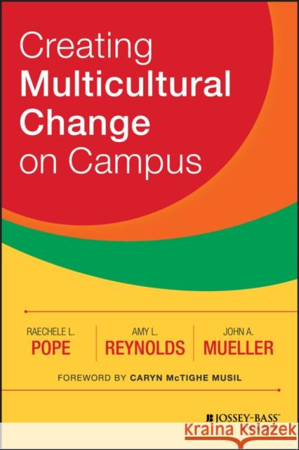 Creating Multicultural Change on Campus Raechele L. Pope Amy L. Reynolds John A. Mueller 9781118242339 Jossey-Bass - książka