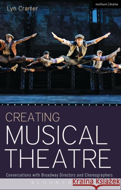 Creating Musical Theatre: Conversations with Broadway Directors and Choreographers Lyn Cramer 9781408185438 Methuen Publishing - książka