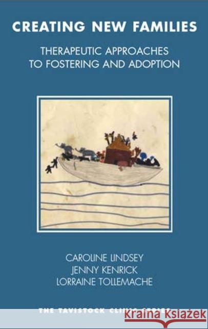 Creating New Families: Therapeutic Approaches to Fostering and Adoption C. Lindsey L. Tollemache J. Kendricks 9781855759350 Karnac Books - książka