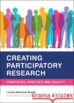 Creating Participatory Research: Principles, Practice and Reality Louise Warwick-Booth Anne-Marie Bagnall 9781447352365 Policy Press - książka