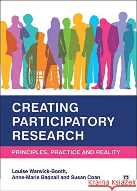 Creating Participatory Research: Principles, Practice and Reality Louise Warwick-Booth Anne-Marie Bagnall 9781447352372 Policy Press - książka