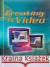 Creating PC Video Douglas Stevenson Robert Wolenik Robert Wolenik 9780240803616 Focal Press