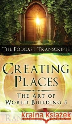 Creating Places - The Podcast Transcripts Randy Ellefson 9781946995179 Evermore Press, LLC - książka