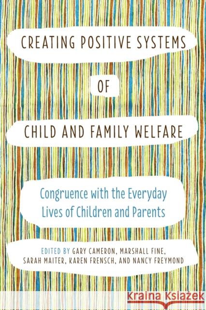 Creating Positive Systems of Child and Family Welfare: Congruence with the Everday Lives of Children and Parents Cameron, Gary 9781442614550 University of Toronto Press - książka