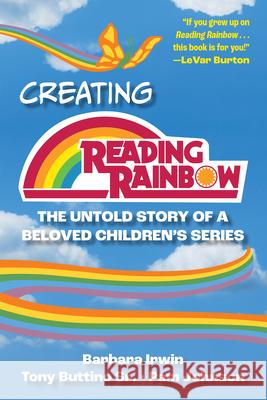 Creating Reading Rainbow: The Untold Story of a Beloved Children's Series Pam Johnson 9781493077328 North Country Books - książka