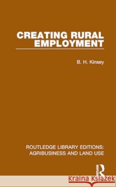 Creating Rural Employment B. H. Kinsey 9781032473048 Taylor & Francis Ltd - książka