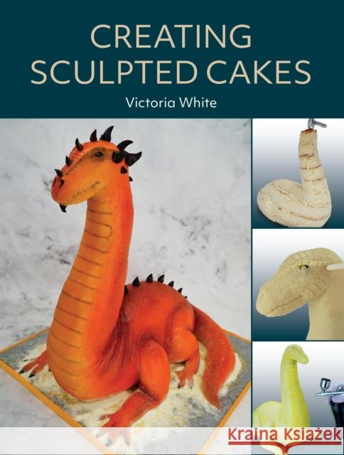 Creating Sculpted Cakes Victoria White 9780719843303 The Crowood Press Ltd - książka