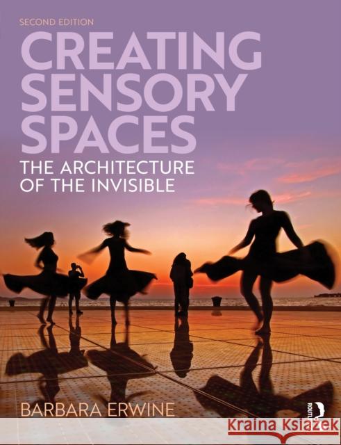 Creating Sensory Spaces: The Architecture of the Invisible Barbara (University of Washington, USA) Erwine 9781032994154 Routledge - książka