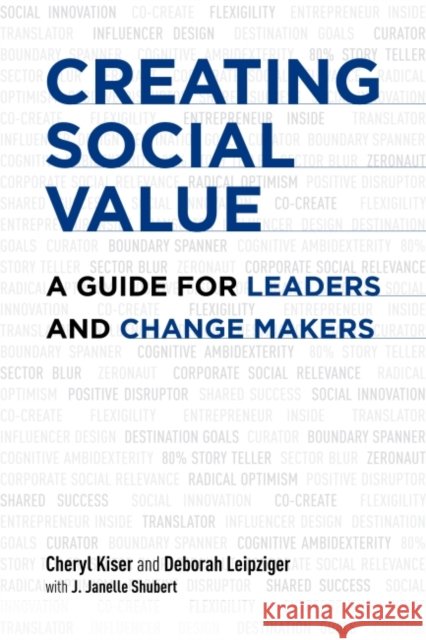 Creating Social Value : A Guide for Leaders and Change Makers Cheryl Kiser Deborah Leipziger J. Janelle Schubert 9781907643972 Greenleaf Publishing - książka