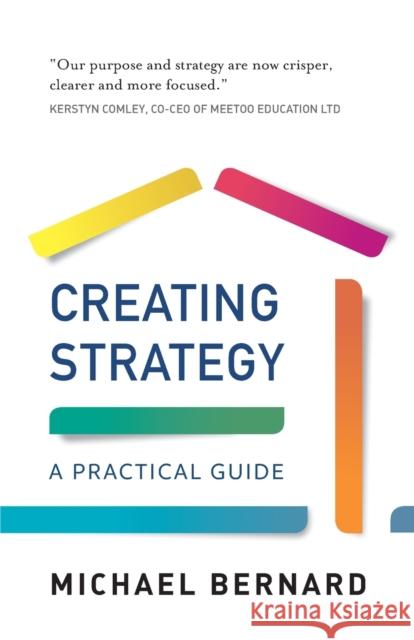 Creating Strategy: A Practical Guide Michael Bernard 9781784529611 Panoma Press - książka