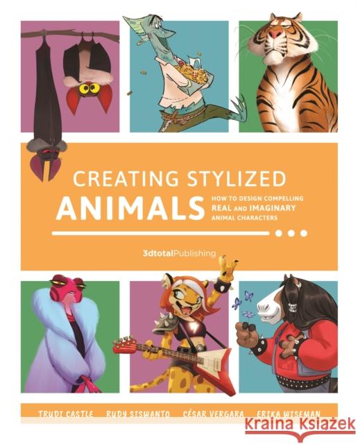 Creating Stylized Animals: How to design compelling real and imaginary animal characters  9781912843251 3DTotal Publishing Ltd - książka