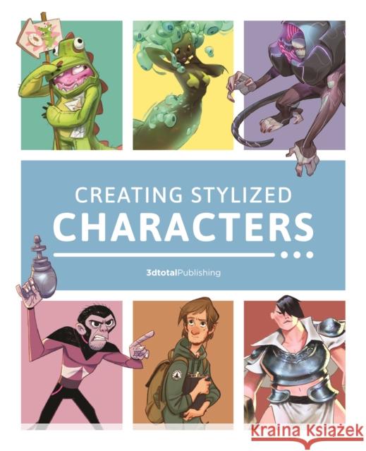 Creating Stylized Characters 3dtotal Publishing 9781909414747 3DTotal Publishing Ltd - książka