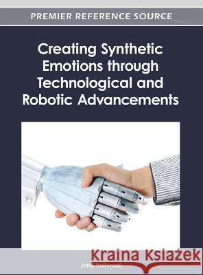 Creating Synthetic Emotions through Technological and Robotic Advancements Jordi Vallverd 9781466615953 Information Science Reference - książka