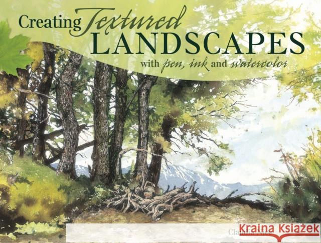 Creating Textured Landscapes with Pen, Ink and Watercolor Claudia Nice 9781440318566 NORTH LIGHT BOOKS - książka