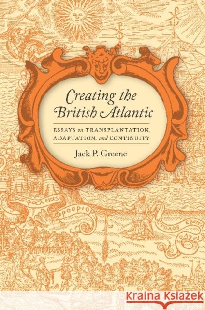 Creating the British Atlantic: Essays on Transplantation, Adaptation, and Continuity Greene, Jack P. 9780813933917 University of Virginia Press - książka