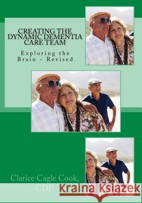 Creating the Dynamic Dementia Care Team: Dementia Care Help for Families and Professionals Clarice Cook 9781492815389 Createspace - książka