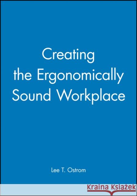 Creating the Ergonomically Sound Workplace Lee Ostrom Ostrom 9781555426217 Pfeiffer & Company - książka
