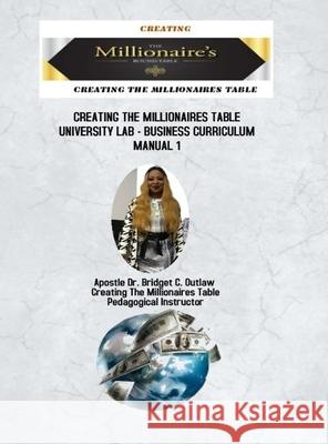 Creating The Millionaires Table University Lab Business Curriculum - Manual 1 Apostle Bridget Outlaw 9781667143255 Lulu.com - książka