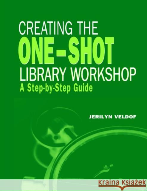 Creating the One-Shot Library Workshop: A Step-By-Step Guide Veldof, Jerilyn 9780838909133 American Library Association - książka