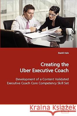 Creating the Uber Executive Coach David Hale 9783639139365 VDM Verlag - książka