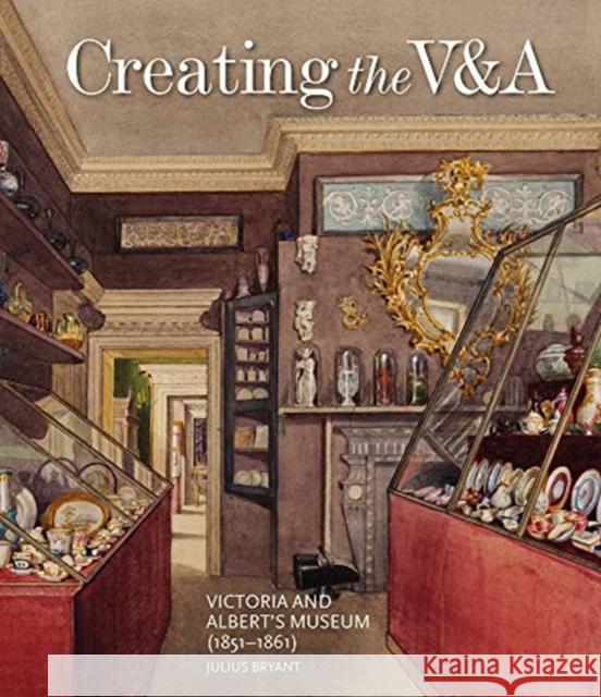 Creating the V&A: Victoria and Albert's Museum (1851–1861) Julius Bryant 9781848223493 Lund Humphries Publishers Ltd - książka