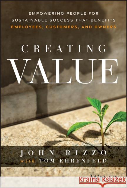Creating Value: Empowering People for Sustainable Success That Benefits Employees, Customers, and Owners Tom Ehrenfeld 9781394342839 Wiley - książka
