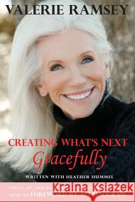 Creating What's Next: Gracefully Valerie Ramsey Heather Hummel Ali Macgraw 9780988225091 Pathbinder Publishing, LLC - książka