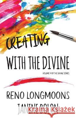Creating with the Divine Reno Longmoons Janine Bolon 9781735951560 The8gates, LLC - książka