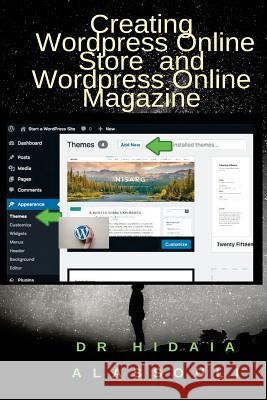 Creating Wordpress Online Store and Wordpress Online Magazine Hidaia Mahmood Alassouli 9781985007208 Createspace Independent Publishing Platform - książka