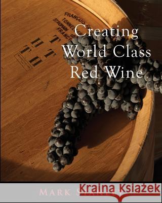 Creating World Class Red Wine Mark Stanley 9781500825416 Createspace - książka