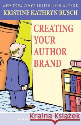 Creating Your Author Brand Kristine Kathryn Rusch 9781561460663 Wmg Publishing - książka