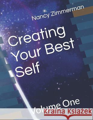 Creating Your Best Self: Volume One Nancy Zimmerman 9781731256447 Independently Published - książka