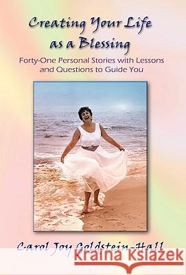 Creating Your Life as a Blessing Carol Joy Goldstein-Hall 9781401060022 Xlibris Corporation - książka