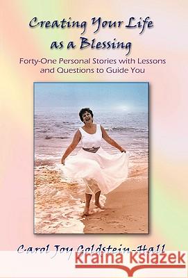 Creating Your Life as a Blessing Carol Joy Goldstein-Hall 9781401060039 Xlibris Corporation - książka