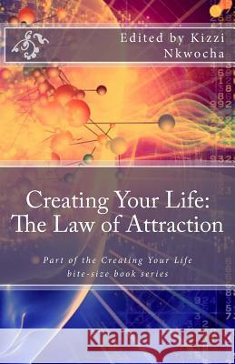 Creating Your Life: The Law of Attraction Kizzi Nkwocha 9781537391380 Createspace Independent Publishing Platform - książka