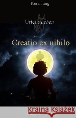 Creatio ex nihilo: Urteil: Leben! Jung, Kera 9783945164150 A.P.P. Verlag - książka