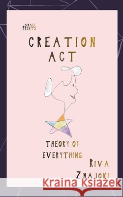 Creation Act: Theory of Everything Zmajoki, Riva 9798197342256 Independently Published - książka