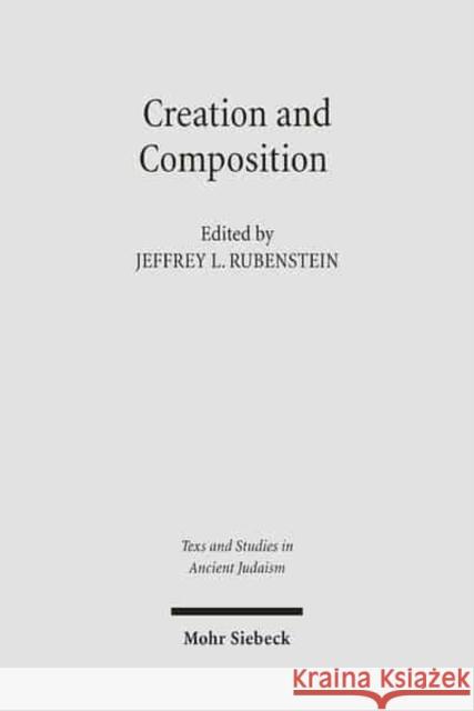 Creation and Composition: The Contribution of the Bavli Redactors (Stammaim) to the Aggada Rubenstein, Jeffrey 9783161486920 J.C.B. Mohr (P. Siebeck) - książka