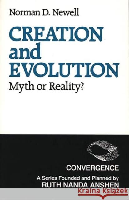 Creation and Evolution: Myth or Reality? Newell, Norman 9780275917920 Praeger Publishers - książka